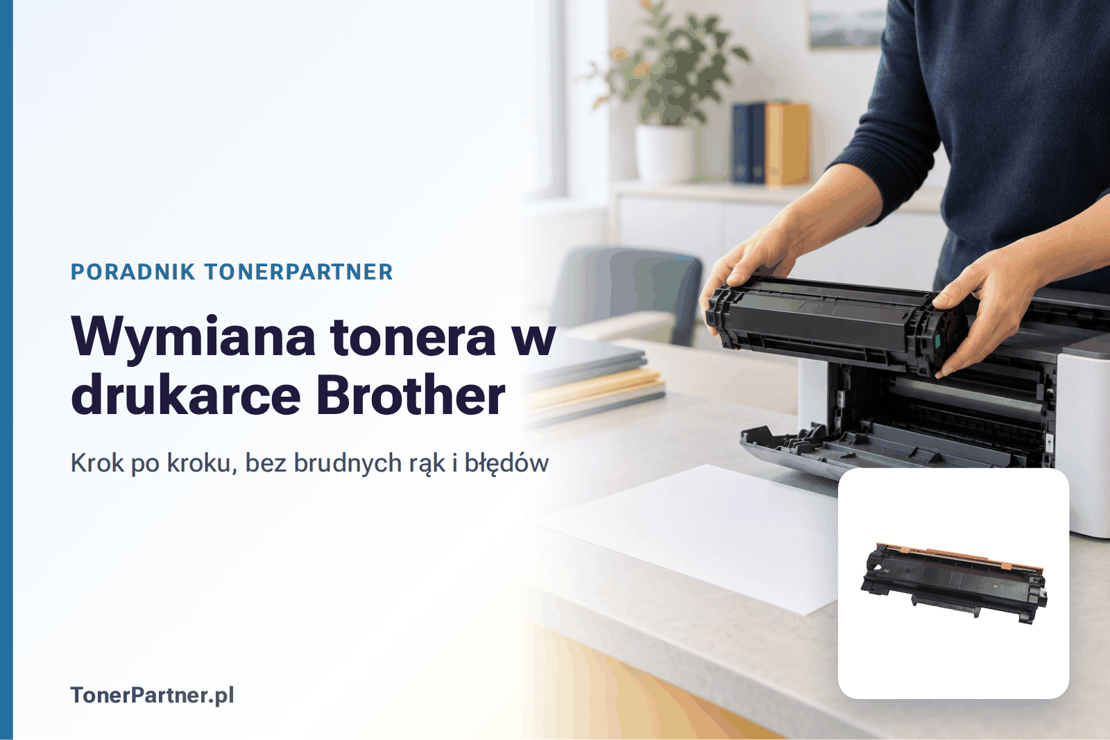 Jak wymienić toner w drukarce Brother – krok po kroku
