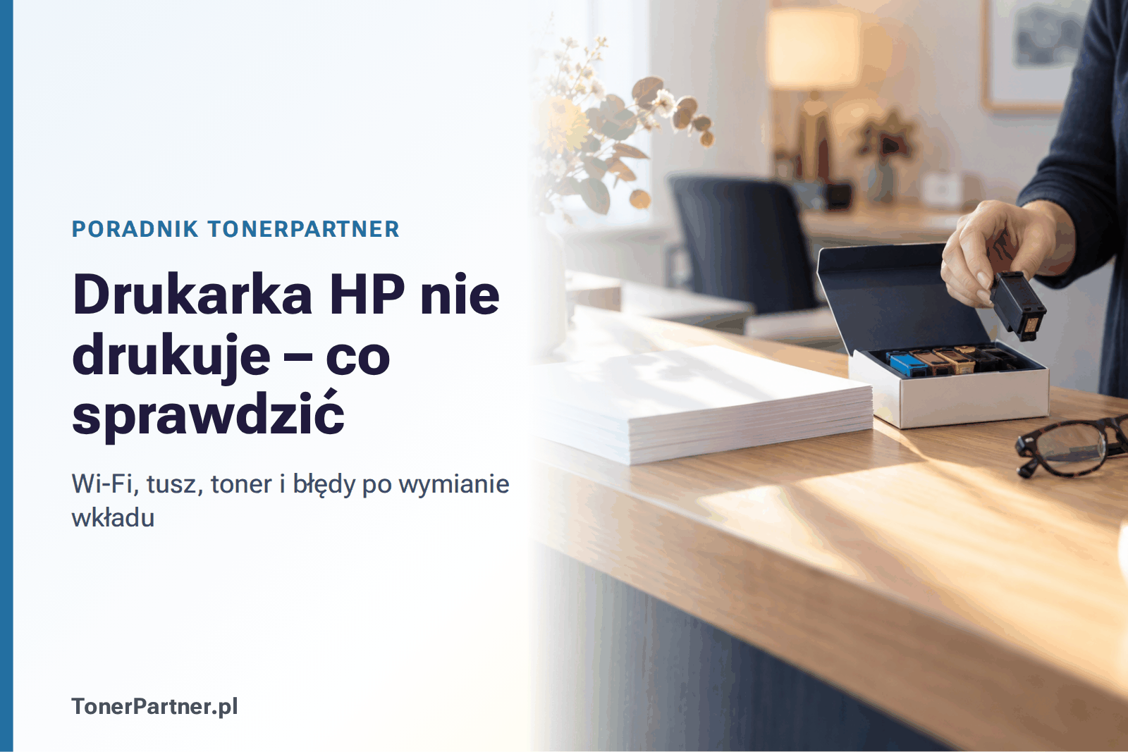 Drukarka HP nie drukuje: przyczyny i rozwiązania krok po kroku
